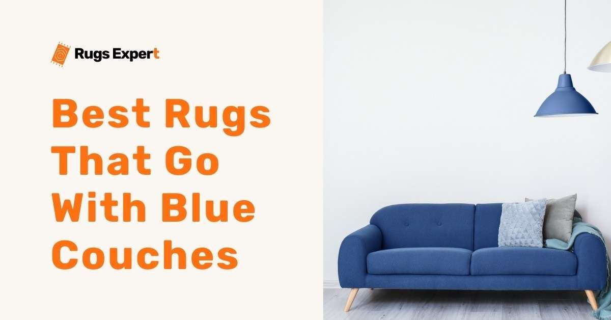 Best Rugs That Go With Blue Couches