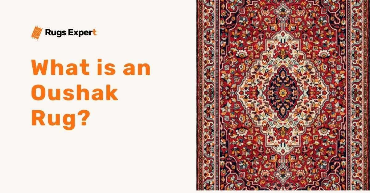 What Is An Oushak Rug