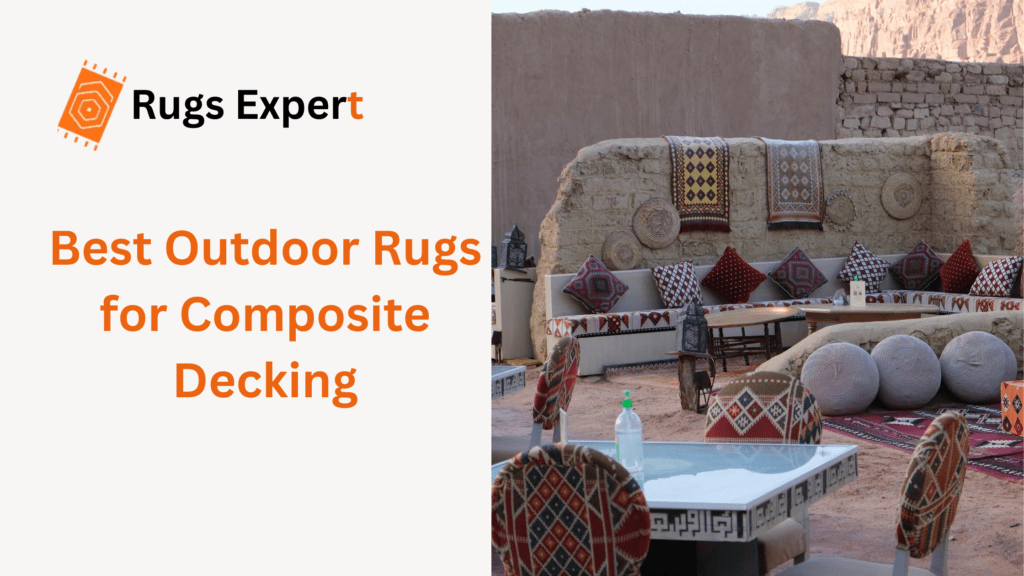 Best Rugs for Composite Decks: Stylish & Durable Choices